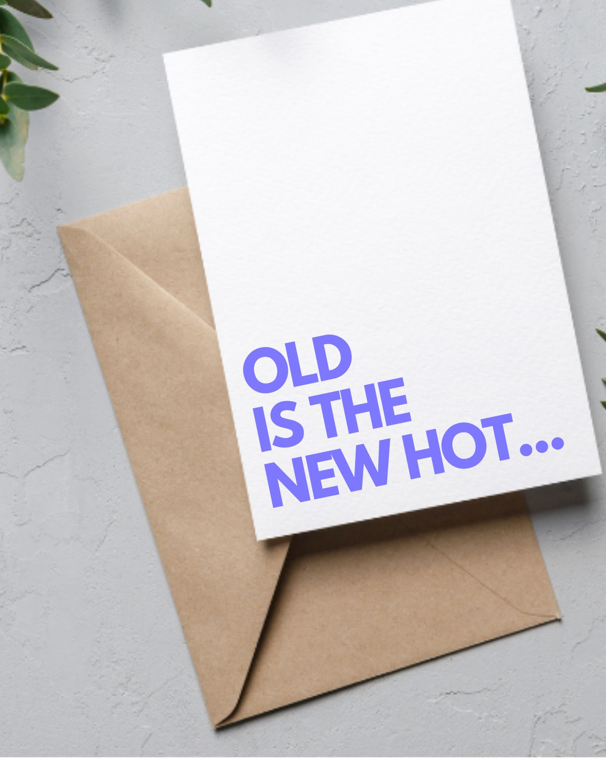 OLD IS THE NEW HOT...