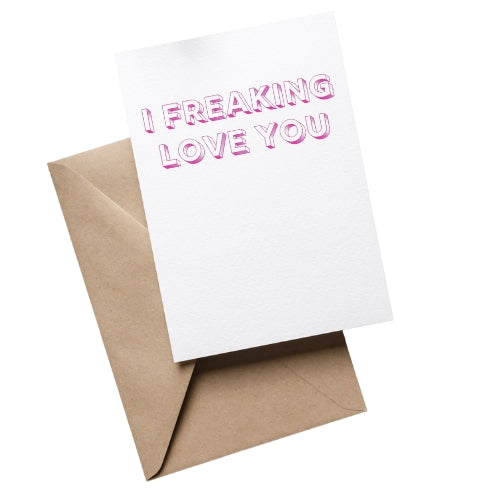 I FREAKING LOVE YOU